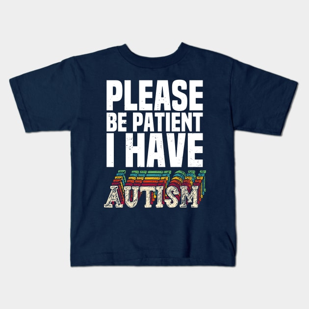 please be patient i have autism, autism awareness Kids T-Shirt by Gaming champion